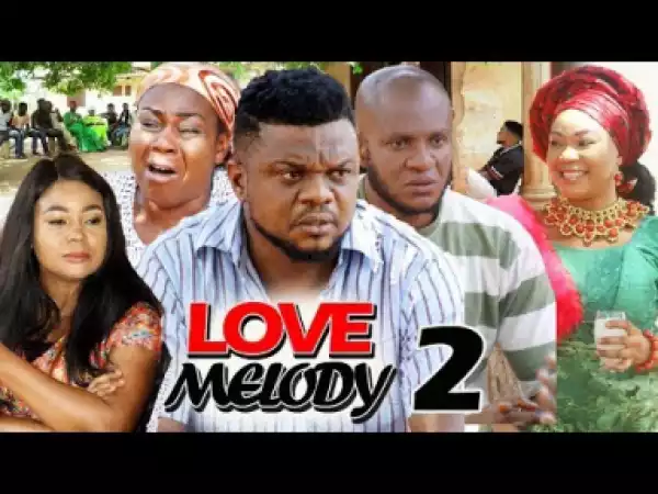 LOVE MELODY SEASON 2 - 2019 Nollywood Movie